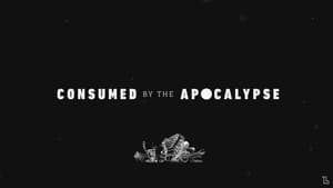 Consumed by the Apocalypse film complet