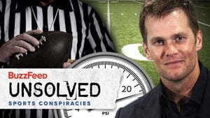 BuzzFeed Unsolved: Sports Conspiracies Tom Brady’s Infamous Football Cheating Scandal