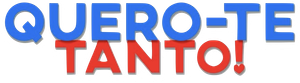 Quero-te Tanto!