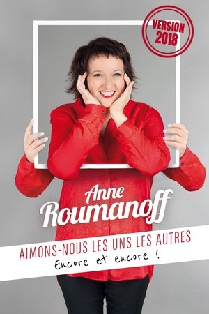 Anne Roumanoff : Aimons-nous les uns les autres, encore et encore ! Anne Roumanoff : Aimons-nous les uns les autres, encore et encore !