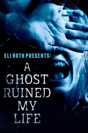 Image Eli Roth Presents: A Ghost Ruined My Life