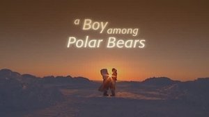 A Boy Among Polar Bears