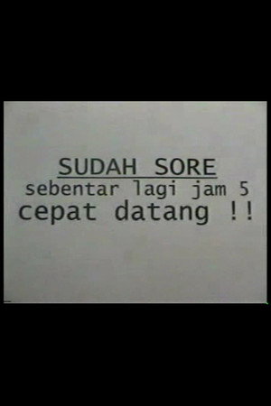 Sudah Sore! Sebentar Lagi Jam Lima! Cepat Datang!