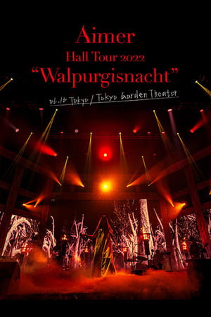 Poster Aimer Hall Tour 2022 "Walpurgisnacht" Live at TOKYO GARDEN THEATER 2022