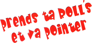 Prends ta Rolls et va pointer — Logos 2