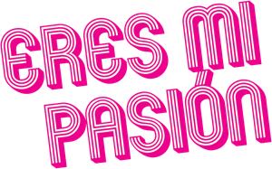 Eres mi pasión