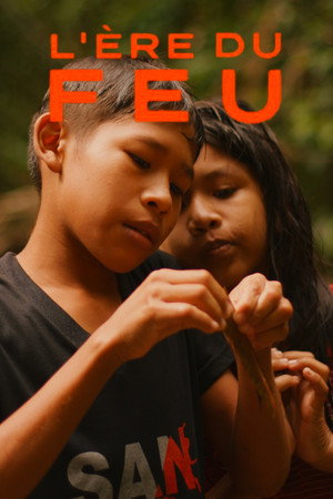L'ère du feu: 21 jours en Amazonie