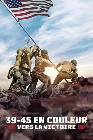 39-45 en couleur : Vers la victoire movie poster
