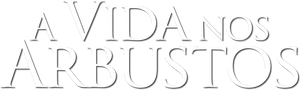 A Vida nos Arbustos — Logos 4