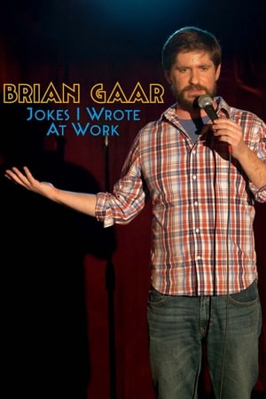 Brian Gaar: Jokes I Wrote At Work film complet