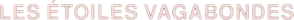 Les Étoiles vagabondes