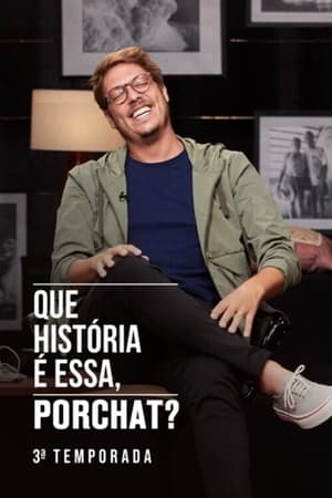 Que História é Essa, Porchat?