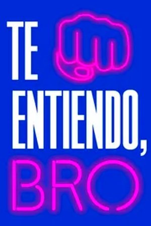 Poster Te entiendo, bro 2023