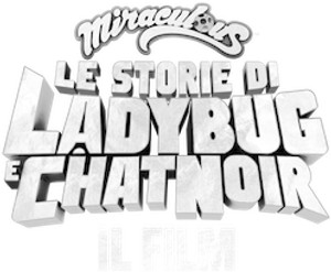 Miraculous - Le storie di Ladybug e Chat Noir: Il film