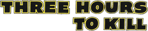Three Hours to Kill — Logos 1