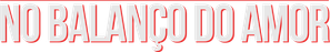 No Balanço do Amor