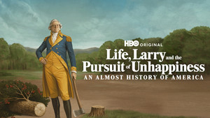 Life, Larry and the Pursuit of Unhappiness: An almost History of America