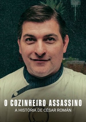 O Cozinheiro Assassino: A História de César Román Online em HD