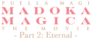 Puella Magi Madoka Magica the Movie Part II: Eternal