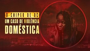 O Sniper de DC: Um Caso de Violência Doméstica