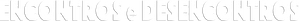 Encontros e Desencontros