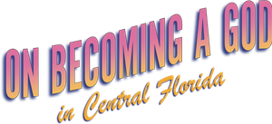 On Becoming a God in Central Florida