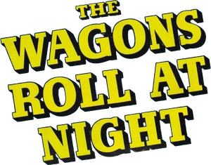 The Wagons Roll at Night