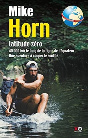 Poster Mike Horn - Latitude Zéro (1999)