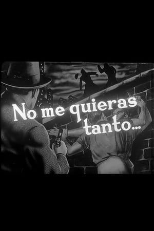 No me quieras tanto