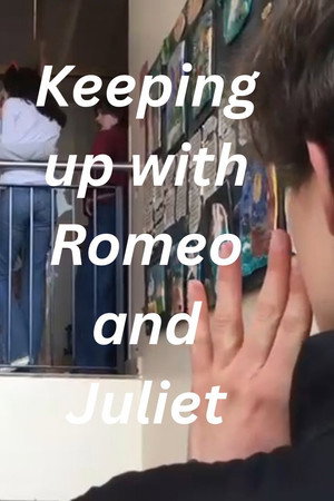 Keeping up with Romeo and Juliet