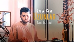 Şarkı Hikayeleri - Evdeki Saat - Uzunlar