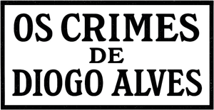 Crimes of Diogo Alves
