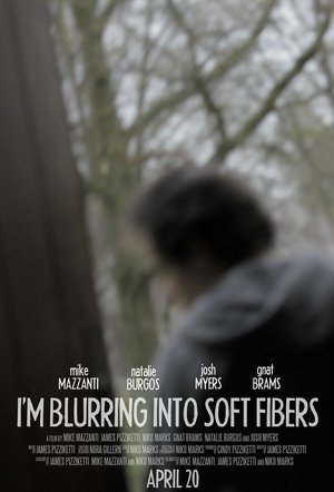 Nonton film I'm Blurring Into Soft Fibers (2012) terbaru sub indo Nonton film I'm Blurring Into Soft Fibers (2012) terbaru sub indo
