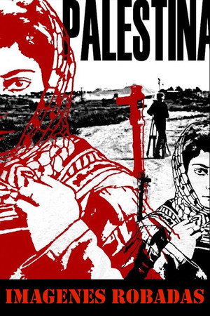 Palestina: Imágenes robadas
