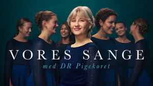 Vores sange med DR Pigekoret