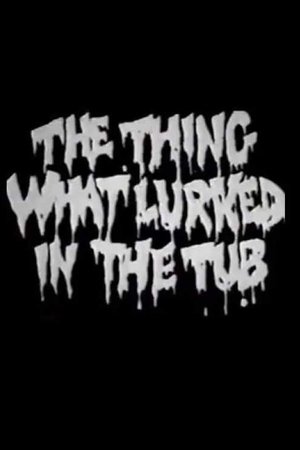 Poster The Thing What Lurked in the Tub (1988)