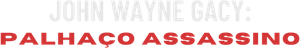 John Wayne Gacy: Devil in Disguise — Logos 2