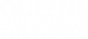 The Queens That Changed the World — Logos 1