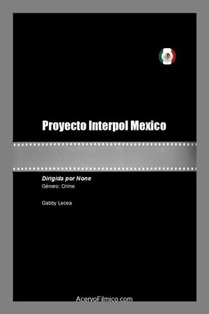 Nonton film Proyecto Interpol Mexico (2021) terbaru sub indo Nonton film Proyecto Interpol Mexico (2021) terbaru sub indo