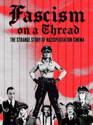 Poster Fascism on a Thread: The Strange Story of Nazisploitation Cinema 2019