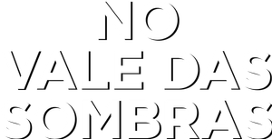 No Vale das Sombras