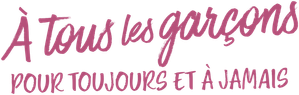 À tous les garçons : pour toujours et à jamais — logo