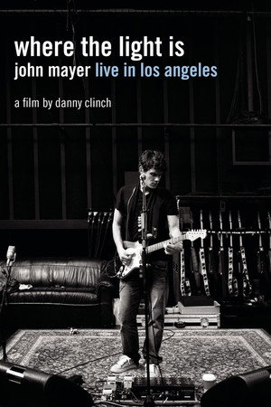 Where the Light Is: John Mayer Live in Los Angeles