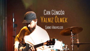 Şarkı Hikayeleri - Can Güngör - Yalnız Ölmek