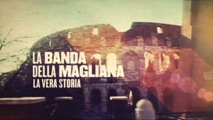 La Banda della Magliana – La Vera Storia