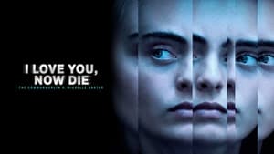 poster I Love You, Now Die: The Commonwealth v. Michelle Carter