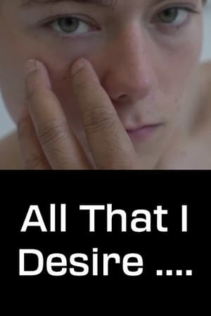 Poster All That I Desire.... (2017)