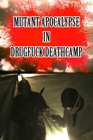 pelicula Mutant Apocalypse in Drugfuck Deathcamp (2013)