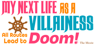 My Next Life as a Villainess The Movie เกิดใหม่เป็นนางร้าย จะเลือกทางไหนก็หายนะ เดอะมูฟวี่ (2024)