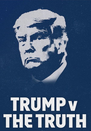 Trump v the Truth 3
